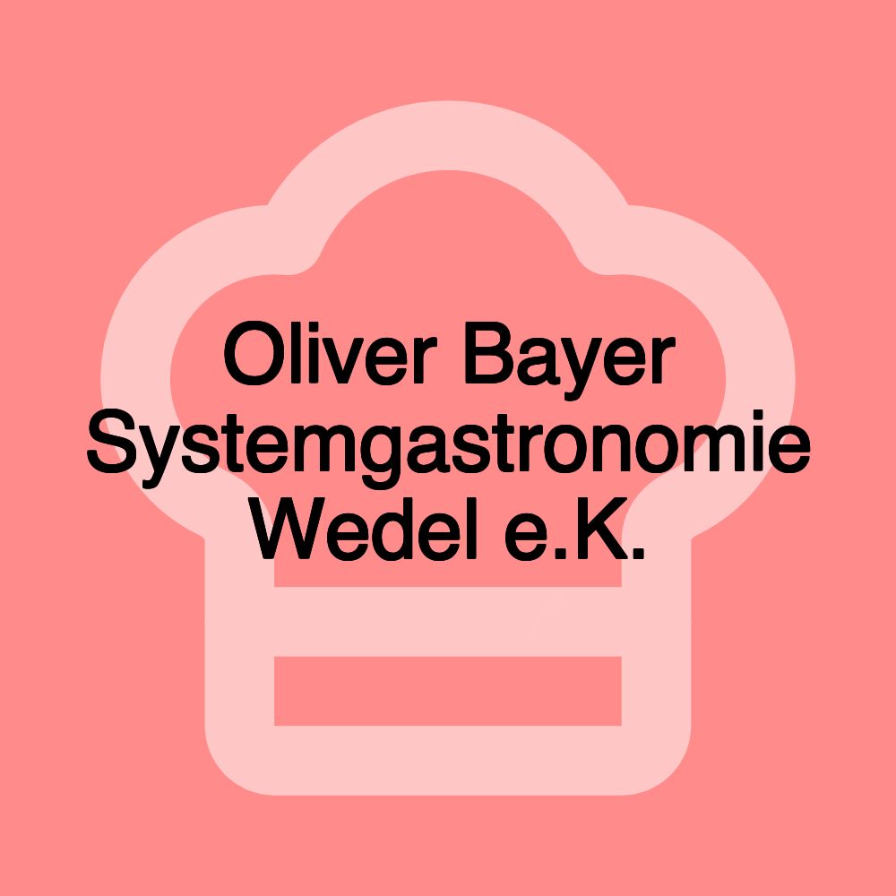 Oliver Bayer Systemgastronomie Wedel e.K.
