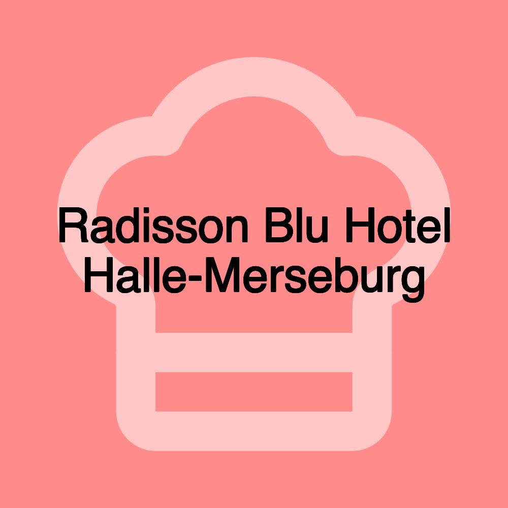 Radisson Blu Hotel Halle-Merseburg