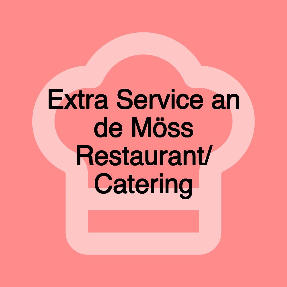 Extra Service an de Möss Restaurant/ Catering Extra Service an de Möss Restaurant/ Catering