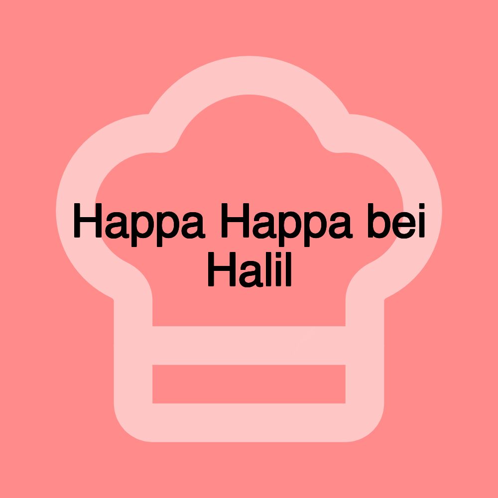 Happa Happa bei Halil