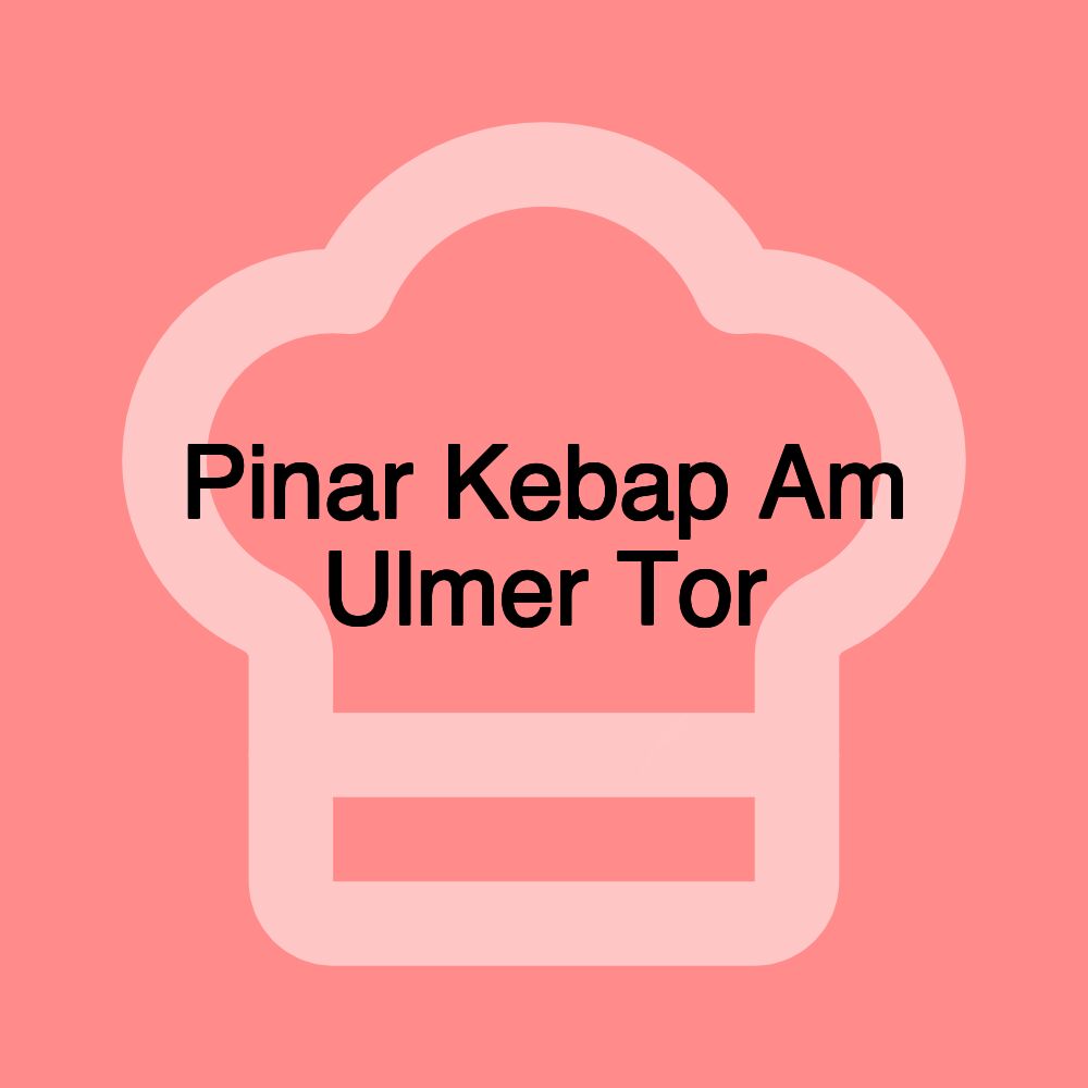 Pinar Kebap Am Ulmer Tor