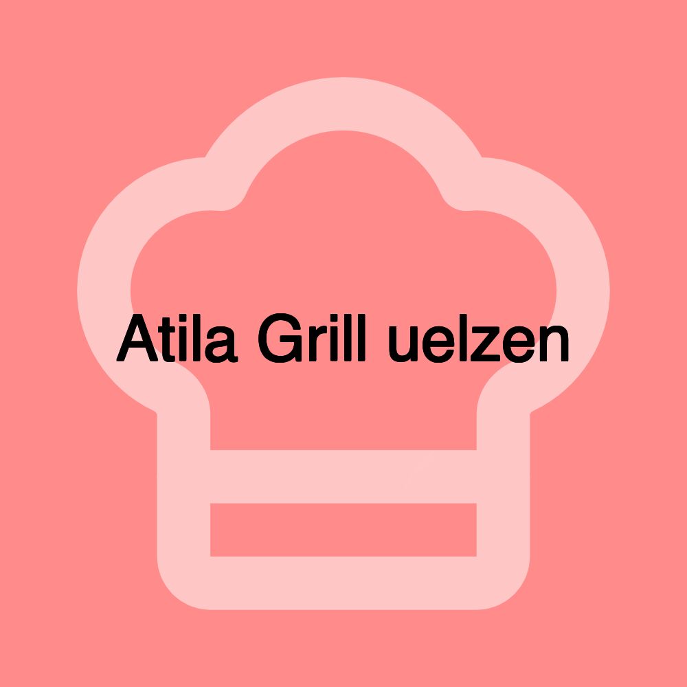 Atila Grill uelzen