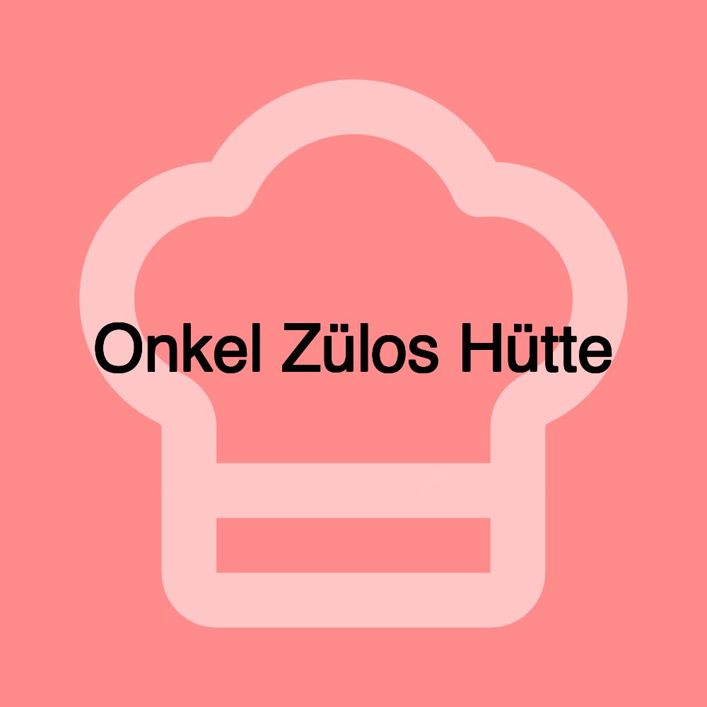 Onkel Zülos Hütte