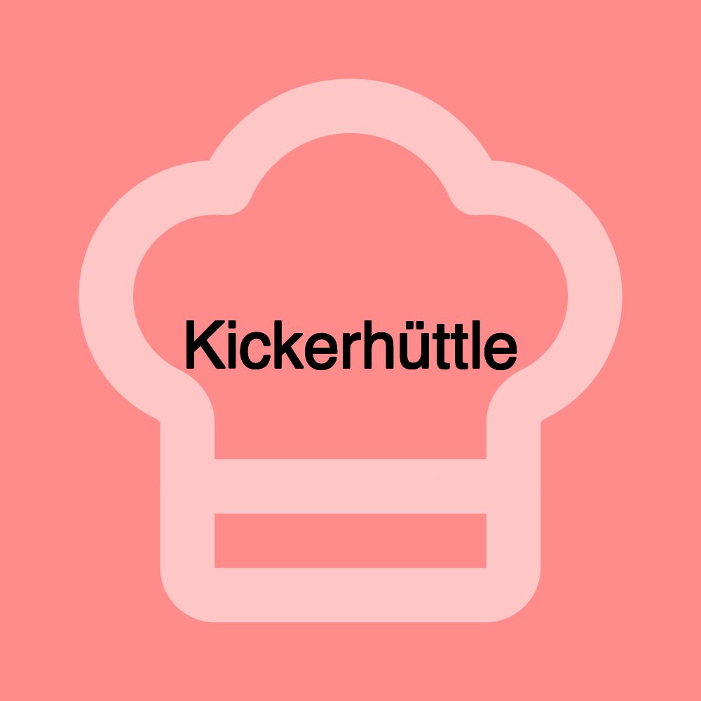 Kickerhüttle Kickerhüttle