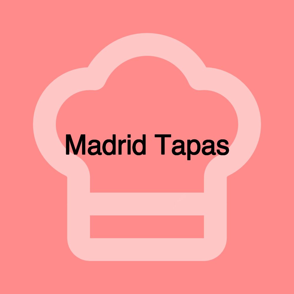 Madrid Tapas Madrid Tapas
