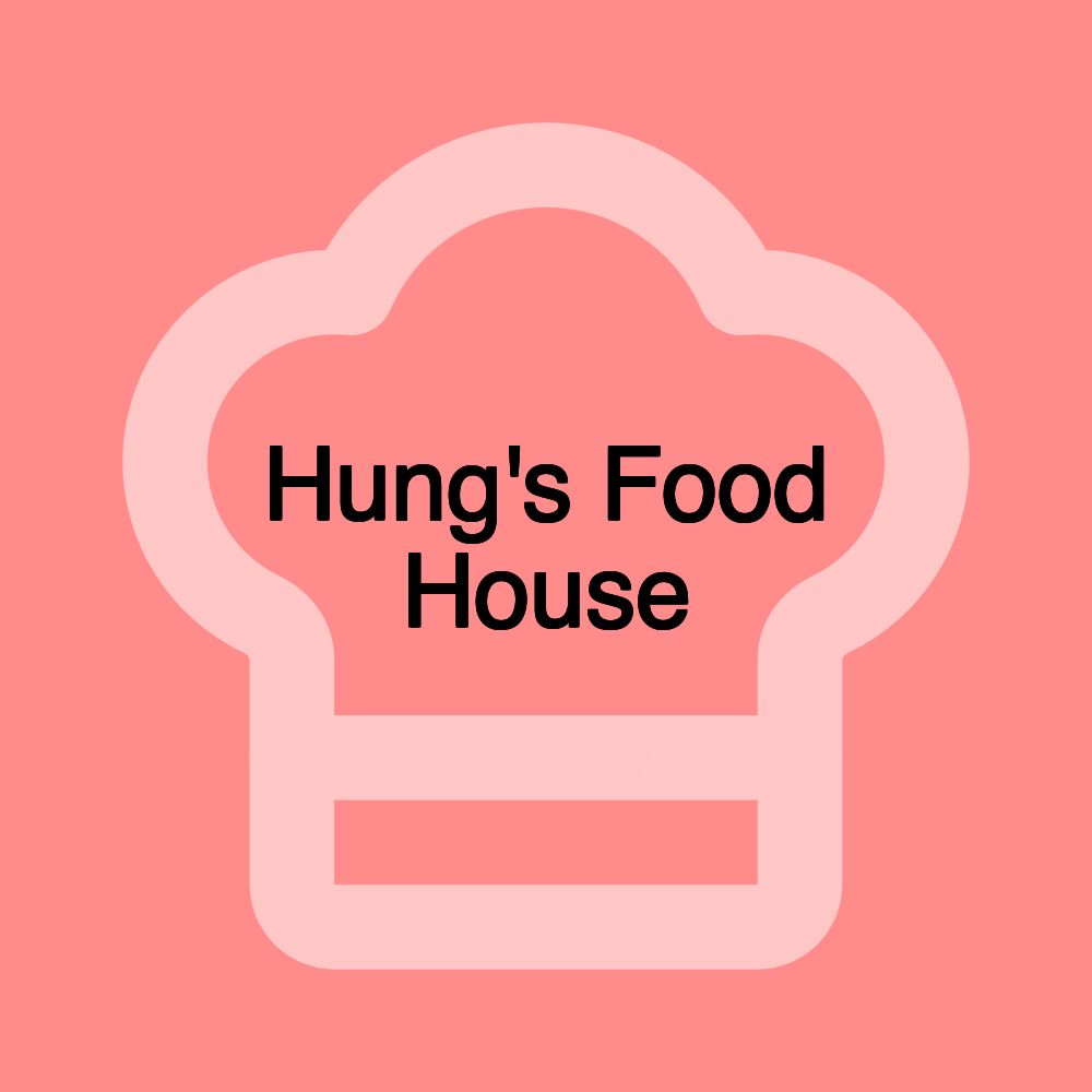 Hung's Food House