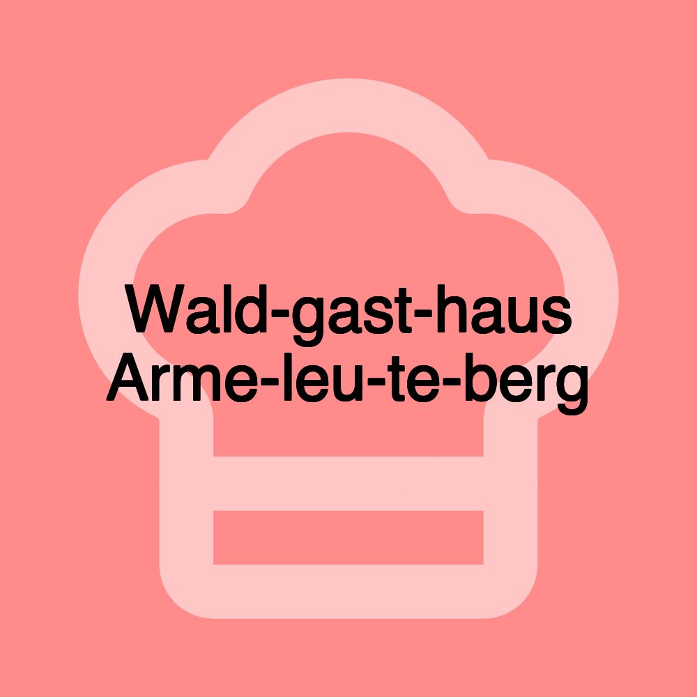 Waldgasthaus Armeleuteberg