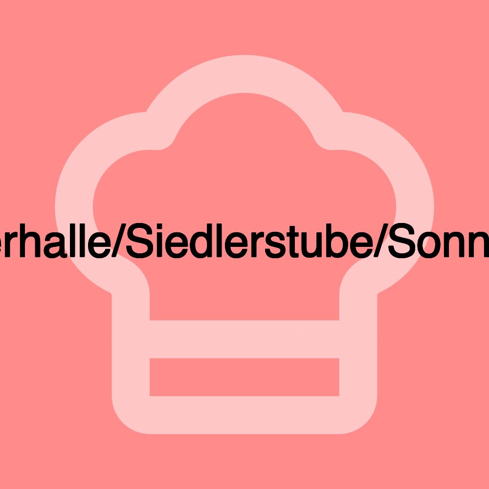 Siedlerhalle/Siedlerstube/Sonneneck Siedlerhalle/Siedlerstube/Sonneneck