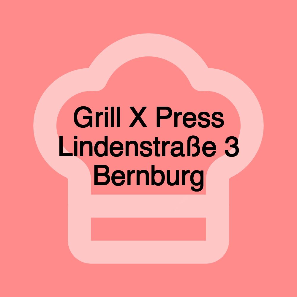Grill X Press Lindenstraße 3 Bernburg Grill X Press Lindenstraße 3 Bernburg