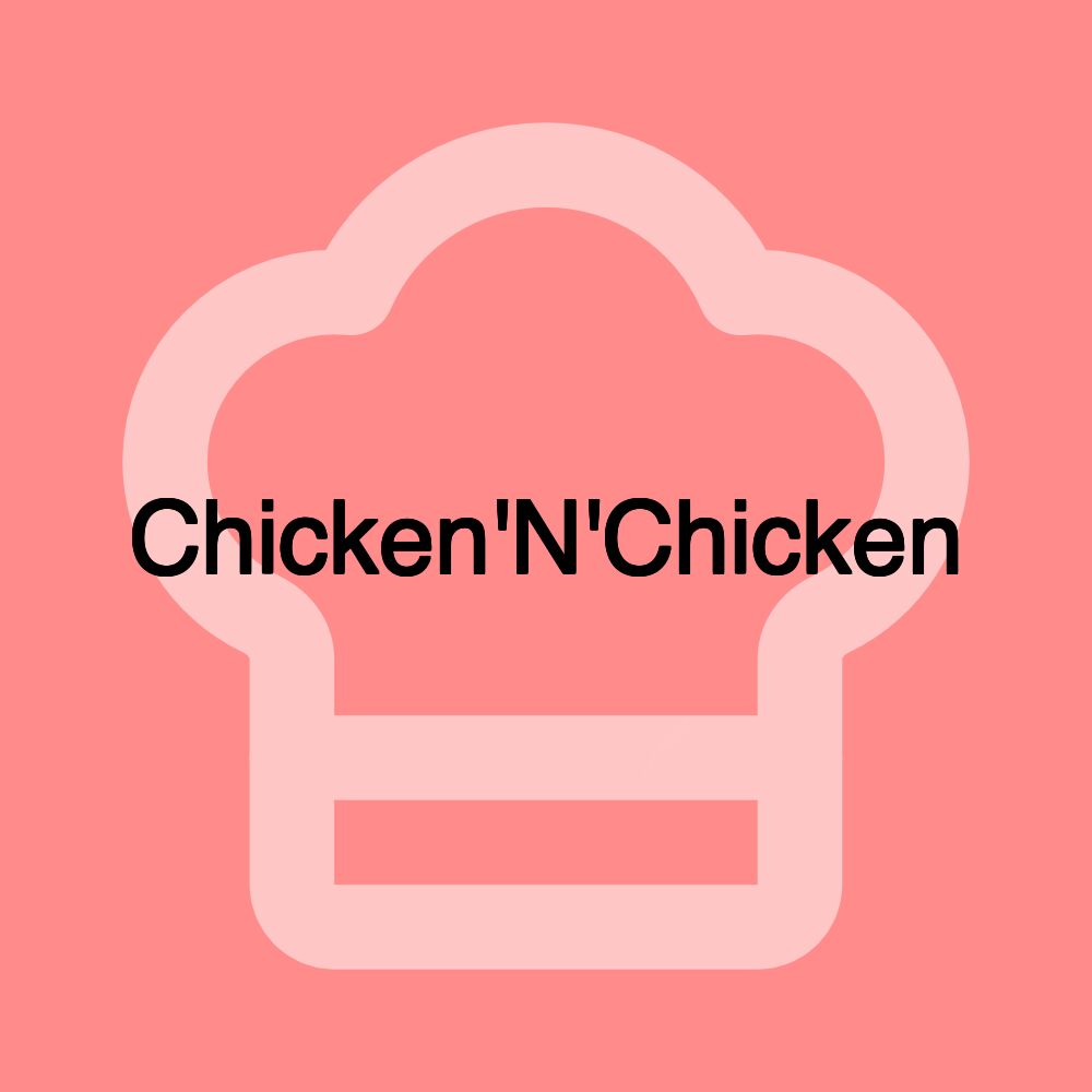 Chicken'N'Chicken