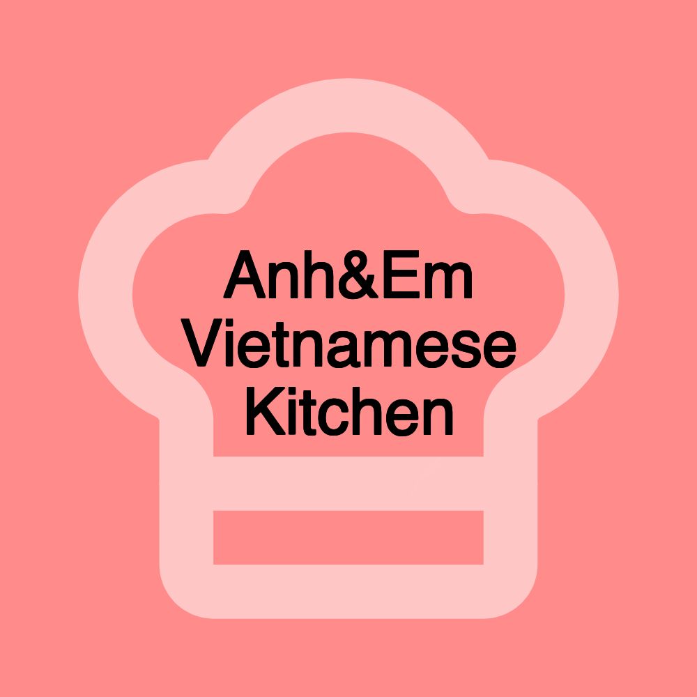 Anh&Em Vietnamese Kitchen