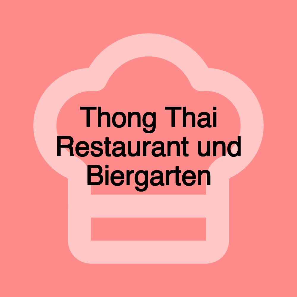 Thong Thai Restaurant und Biergarten Thong Thai Restaurant und Biergarten