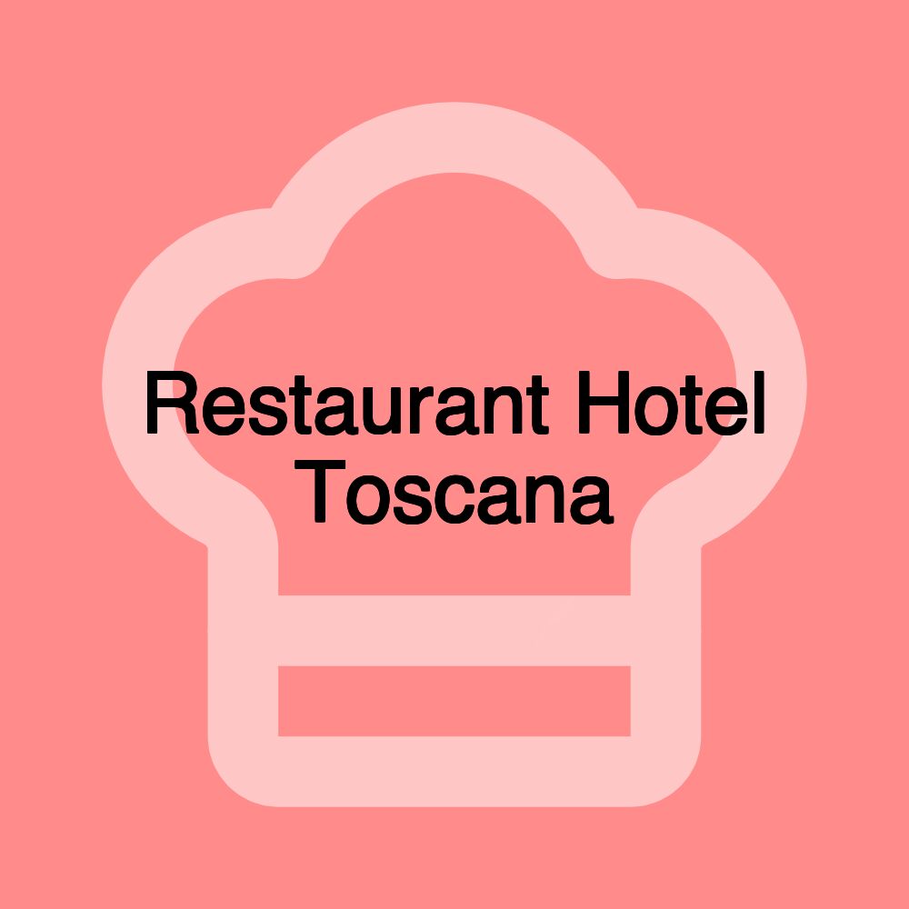 Restaurant Hotel Toscana Restaurant Hotel Toscana