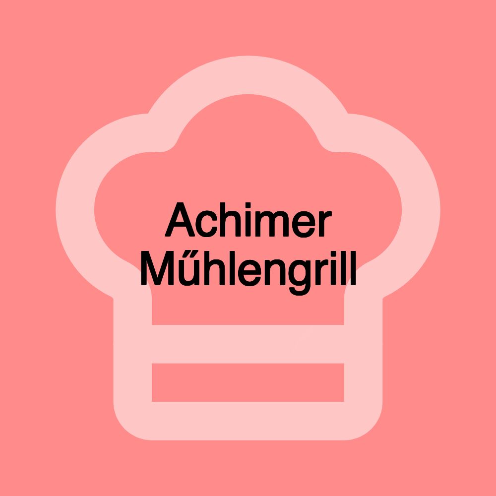 Achimer Műhlengrill
