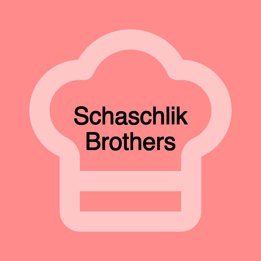 Schaschlik Brothers Schaschlik Brothers