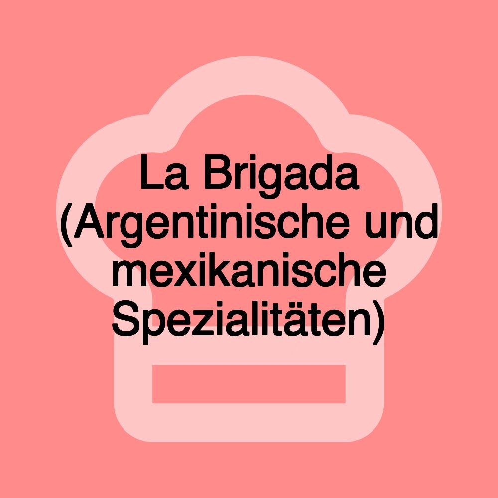 La Brigada (Argentinische und mexikanische Spezialitäten)