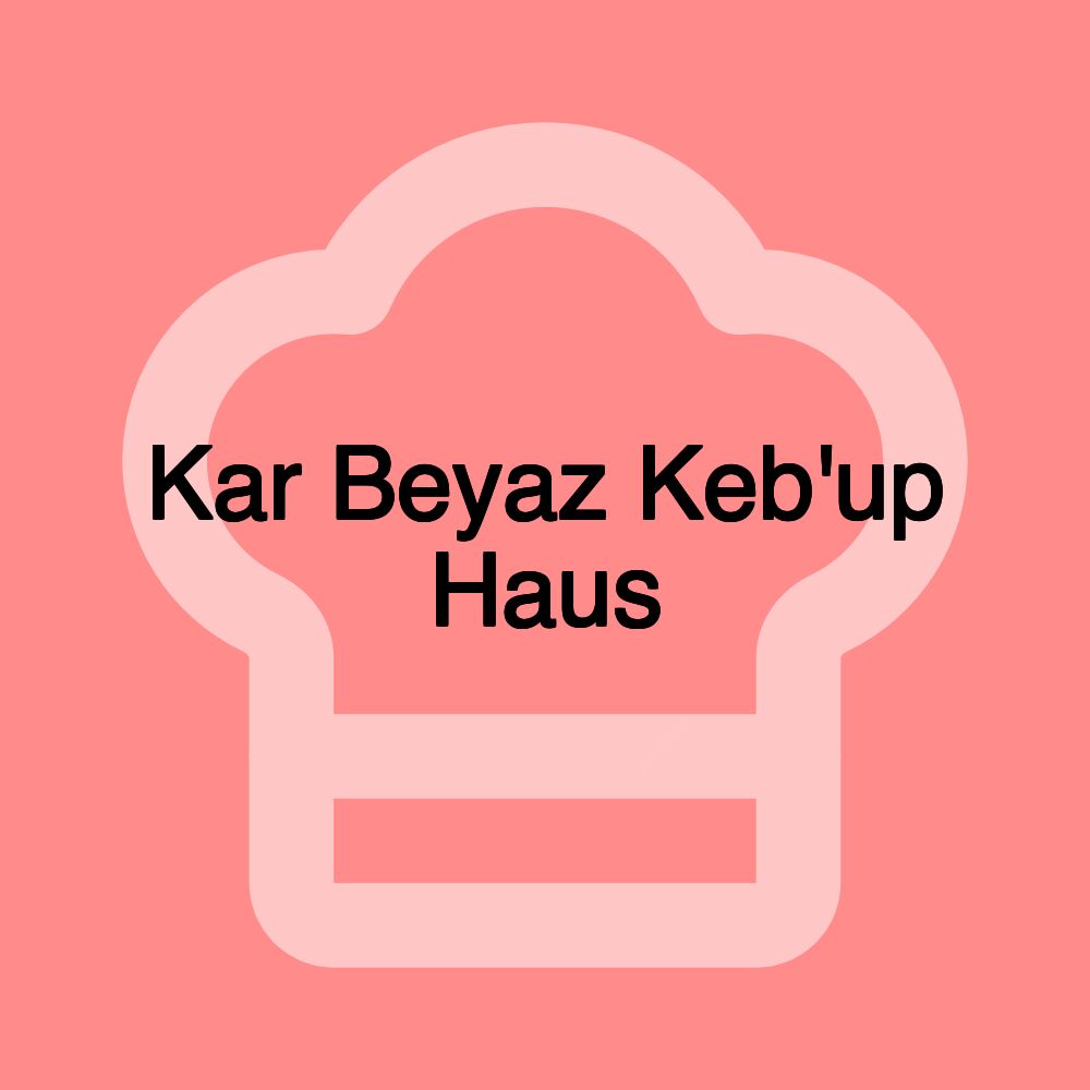 Kar Beyaz Keb'up Haus Kar Beyaz Keb'up Haus