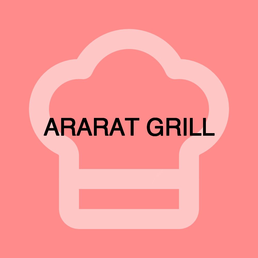 ARARAT GRILL ARARAT GRILL