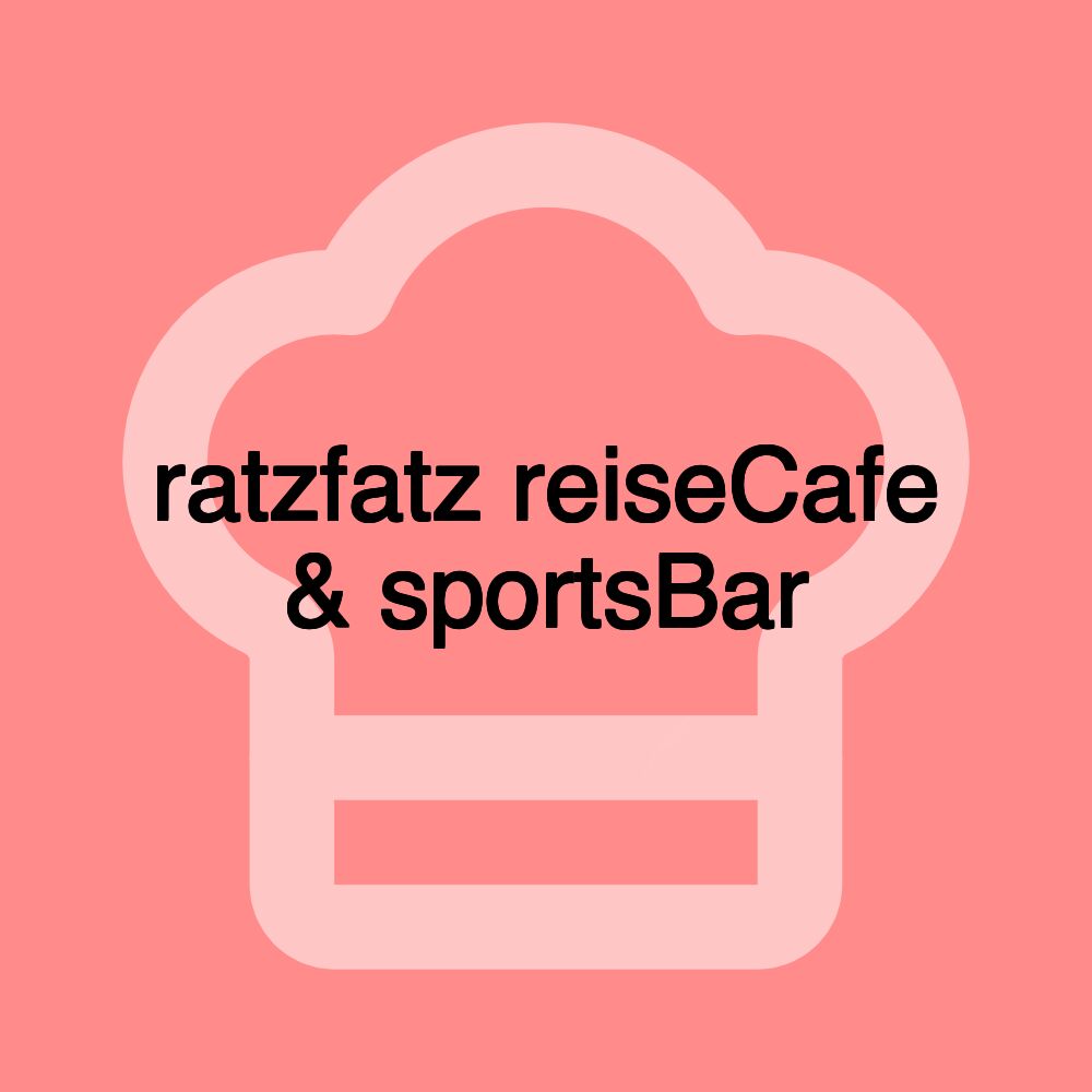 ratzfatz reiseCafe & sportsBar