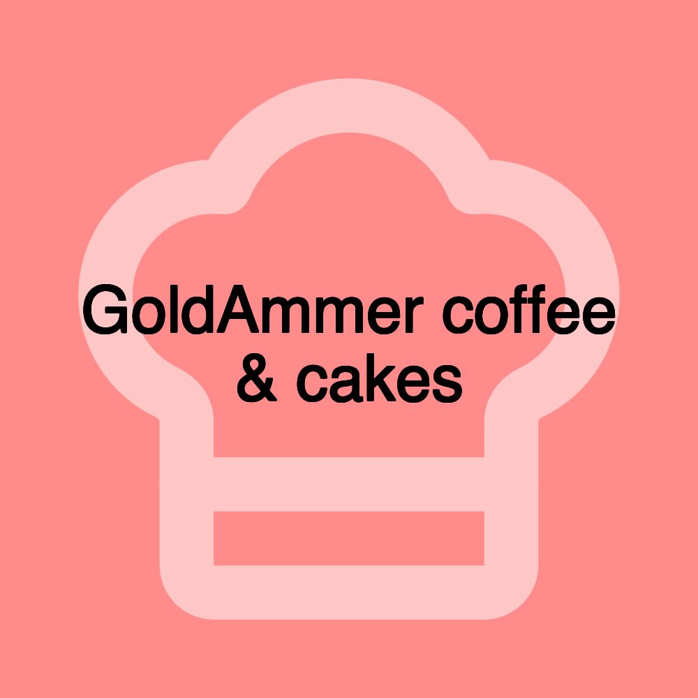 GoldAmmer coffee & cakes