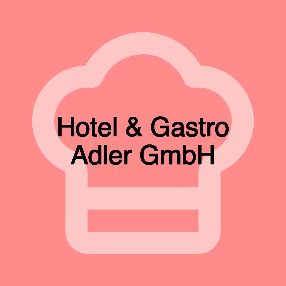 Hotel & Gastro Adler GmbH