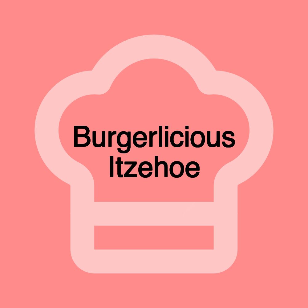 Burgerlicious Itzehoe