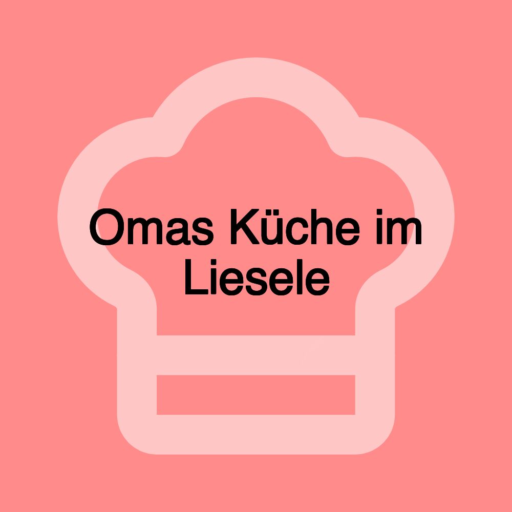 Omas Küche im Liesele