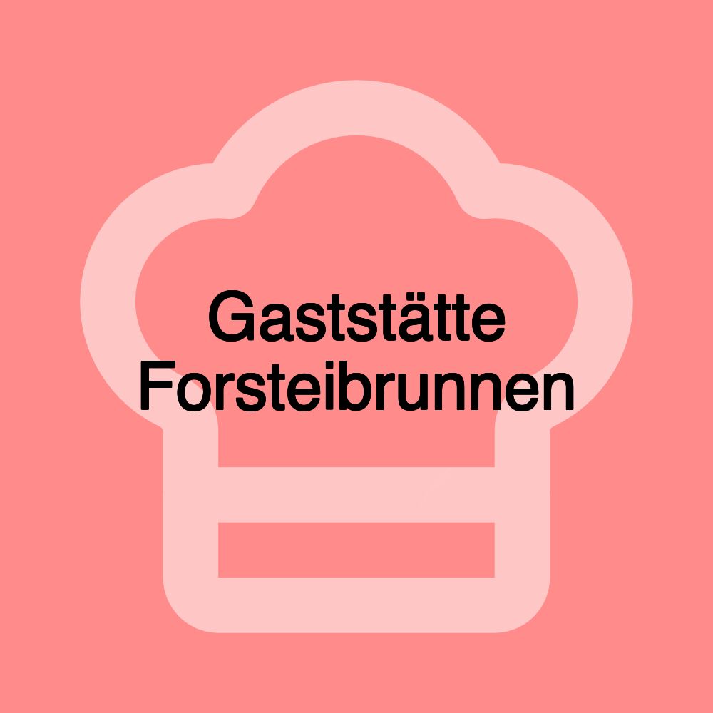 Gaststätte Forsteibrunnen Gaststätte Forsteibrunnen