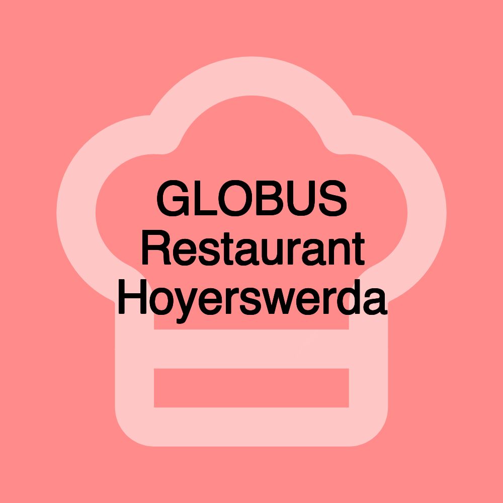 GLOBUS Restaurant Hoyerswerda