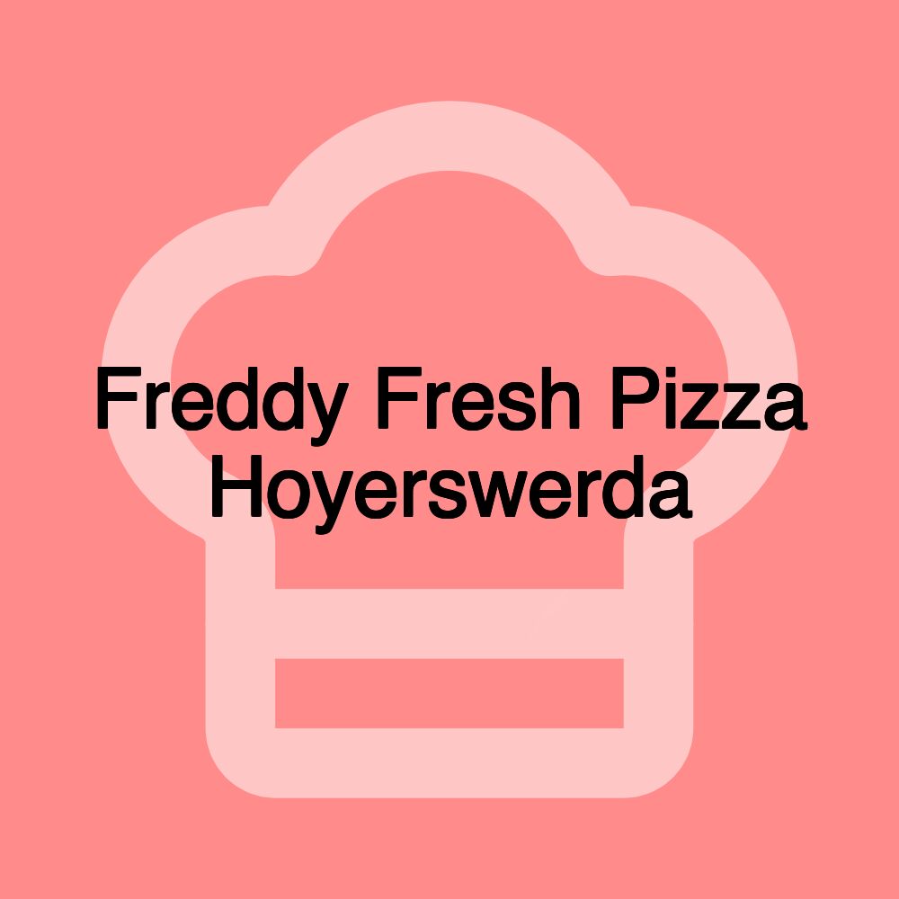 Freddy Fresh Pizza Hoyerswerda Freddy Fresh Pizza Hoyerswerda