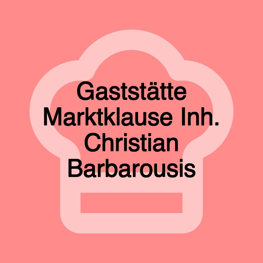 Gaststätte Marktklause Inh. Christian Barbarousis