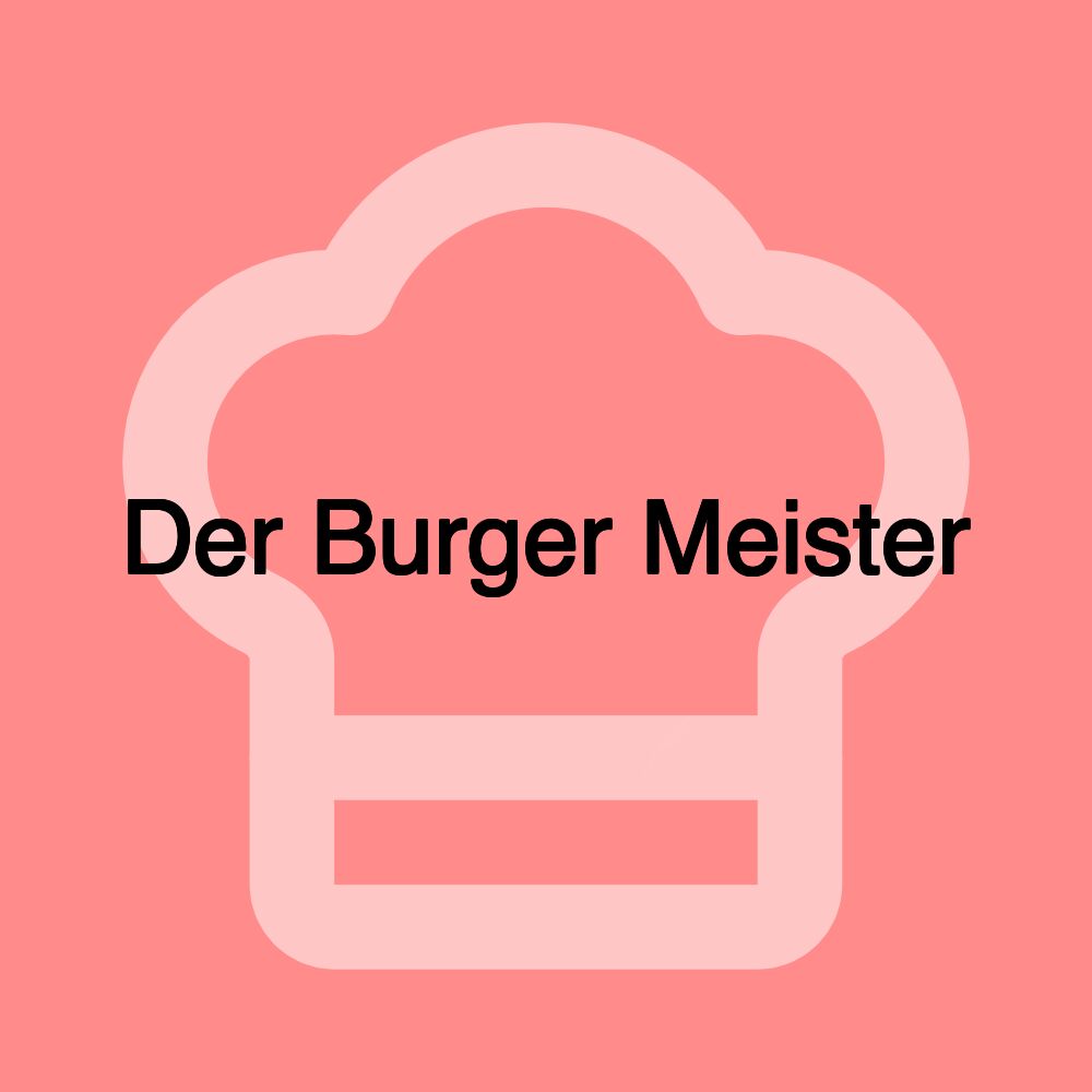 Der Burger Meister Der Burger Meister