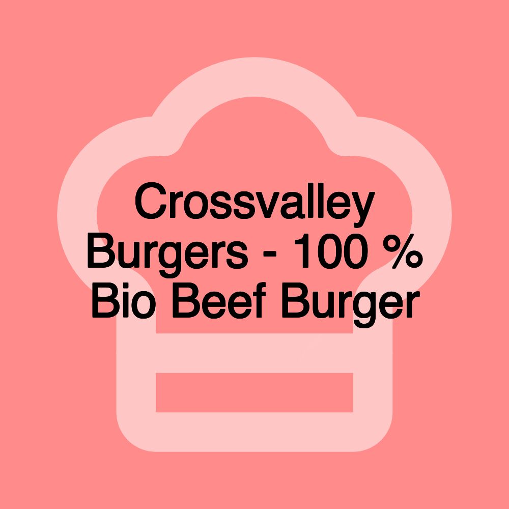 Crossvalley Burgers - 100 % Bio Beef Burger Crossvalley Burgers - 100 % Bio Beef Burger