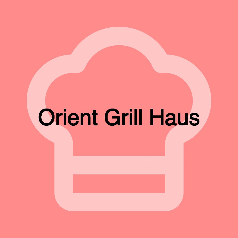 Orient Grill Haus