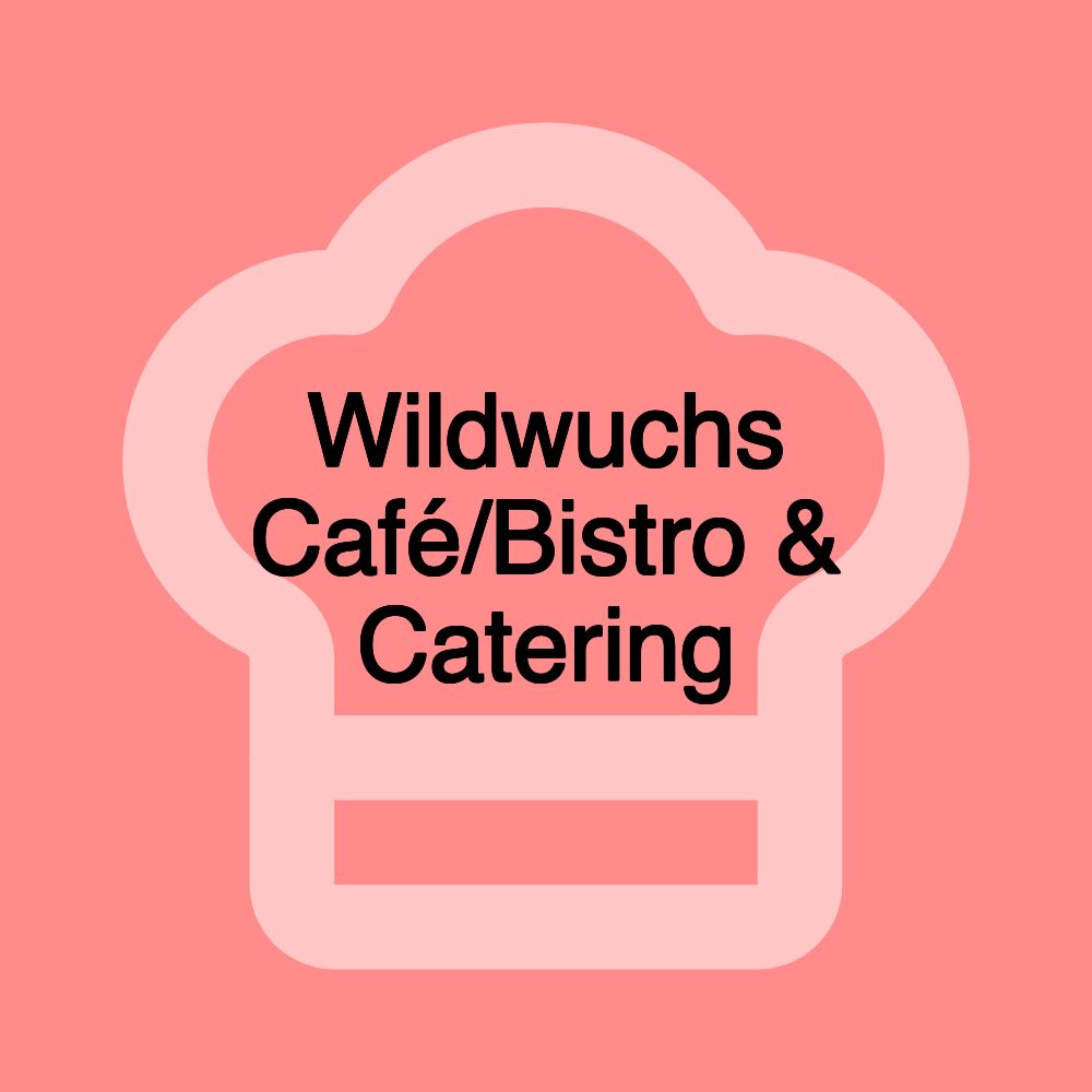 Wildwuchs Café/Bistro & Catering Wildwuchs Café/Bistro & Catering