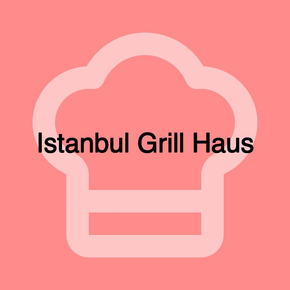 Istanbul Grill Haus