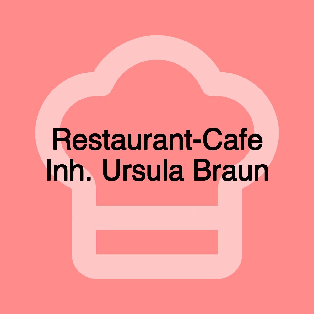Restaurant-Cafe Inh. Ursula Braun Restaurant-Cafe Inh. Ursula Braun