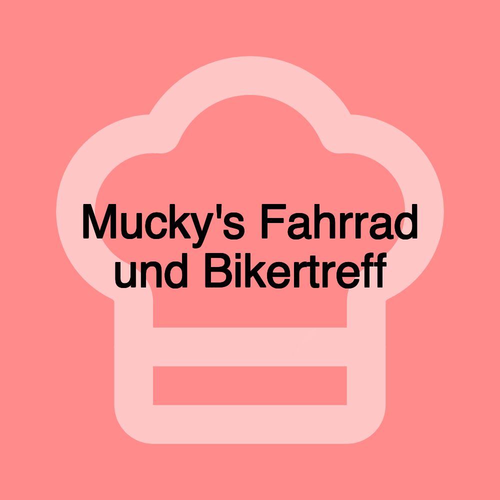 Mucky's Fahrrad und Bikertreff Mucky's Fahrrad und Bikertreff