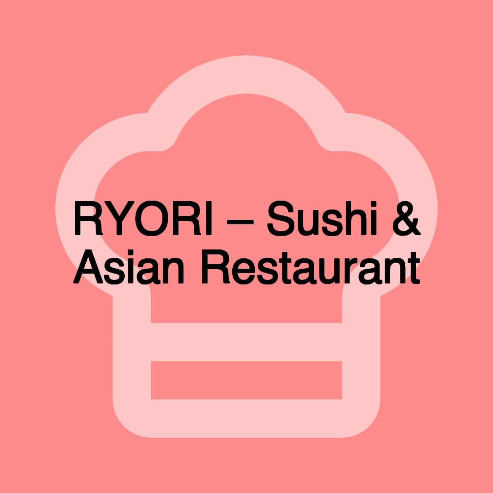 RYORI – Sushi & Asian Restaurant RYORI – Sushi & Asian Restaurant