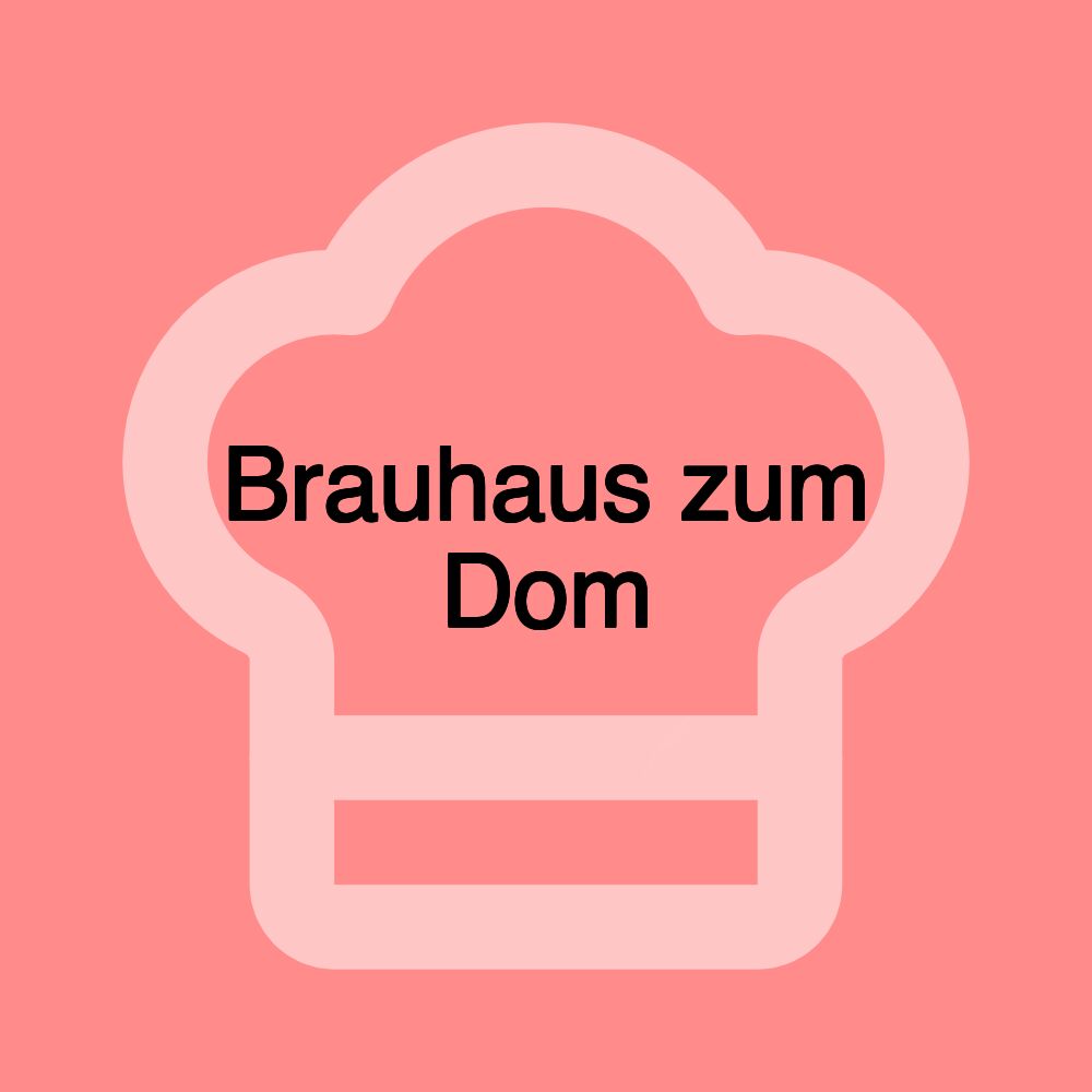 Brauhaus zum Dom Brauhaus zum Dom