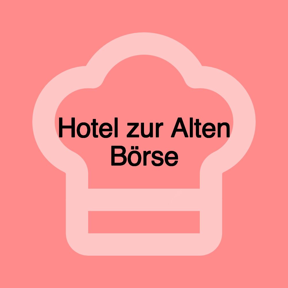 Hotel zur Alten Börse Hotel zur Alten Börse