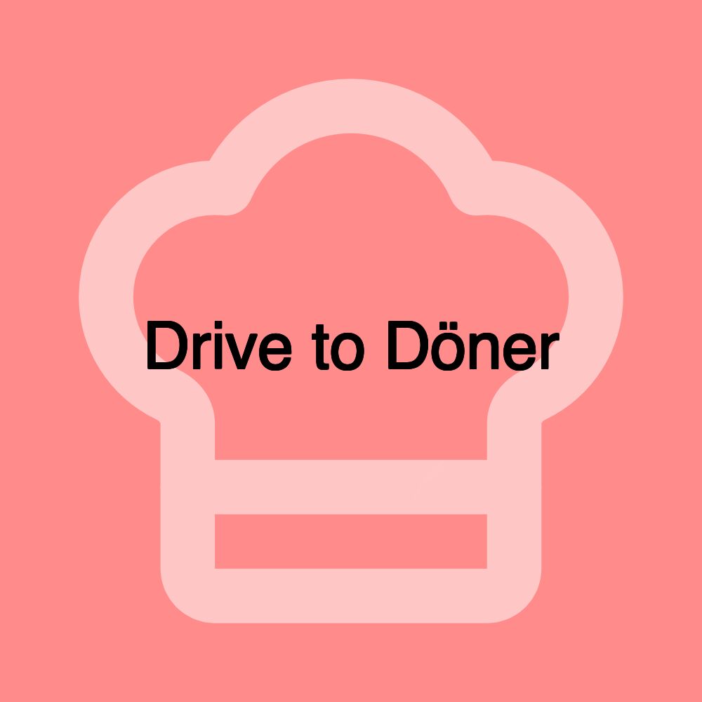 Drive to Döner Drive to Döner
