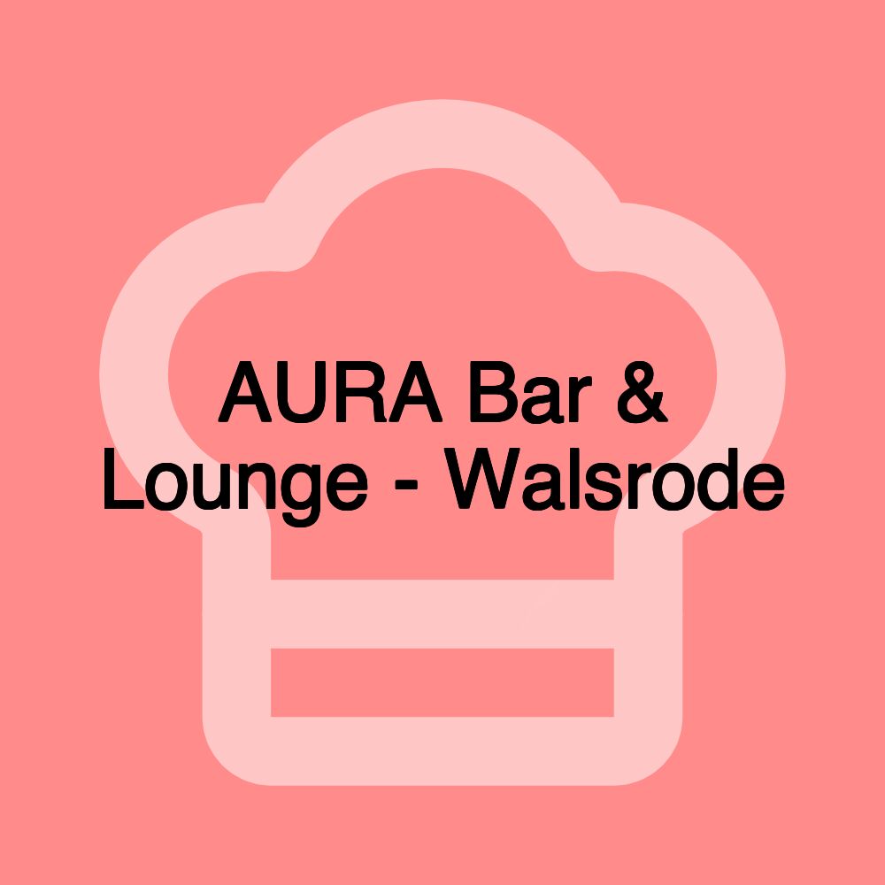 AURA Bar & Lounge - Walsrode