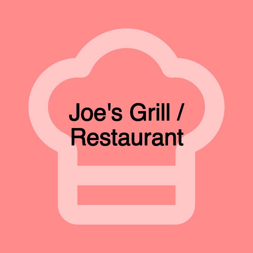 Joe's Grill / Restaurant Joe's Grill / Restaurant