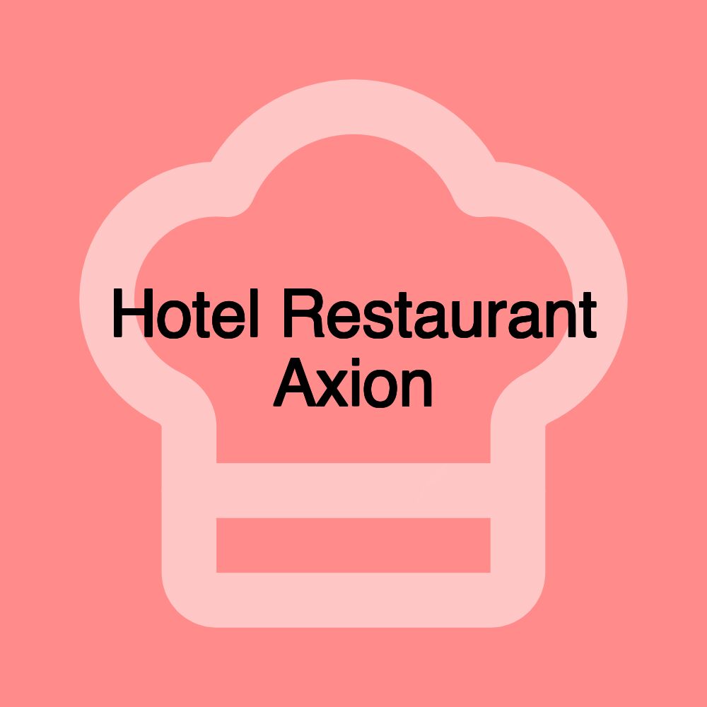 Hotel Restaurant Axion