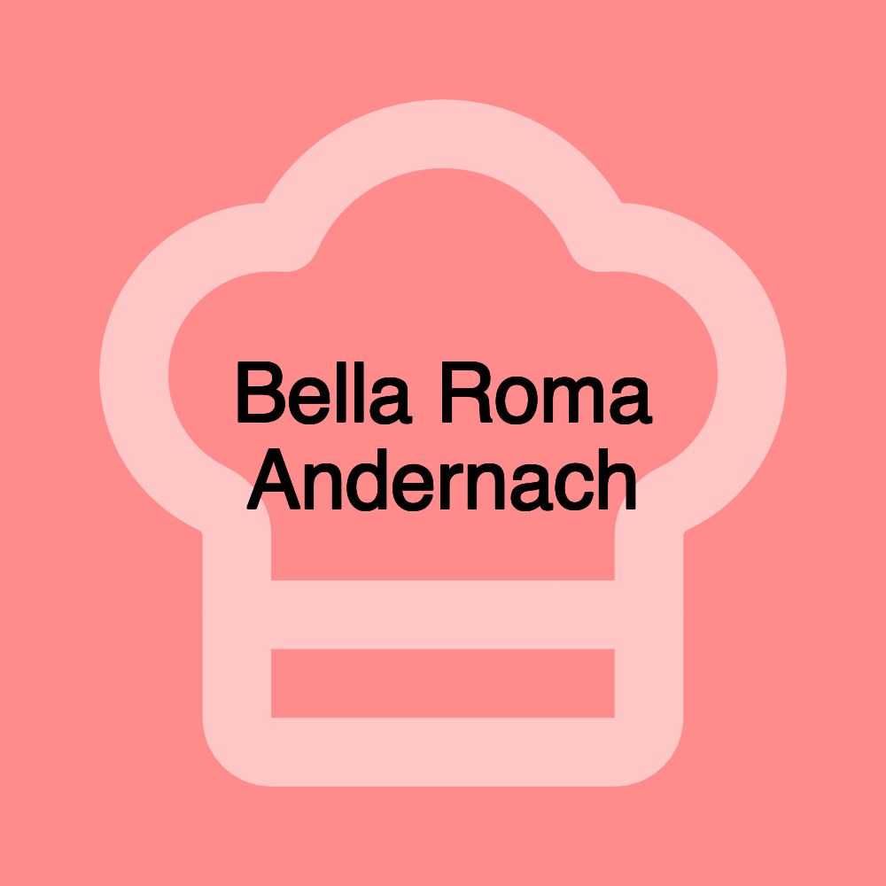 Bella Roma Andernach Bella Roma Andernach