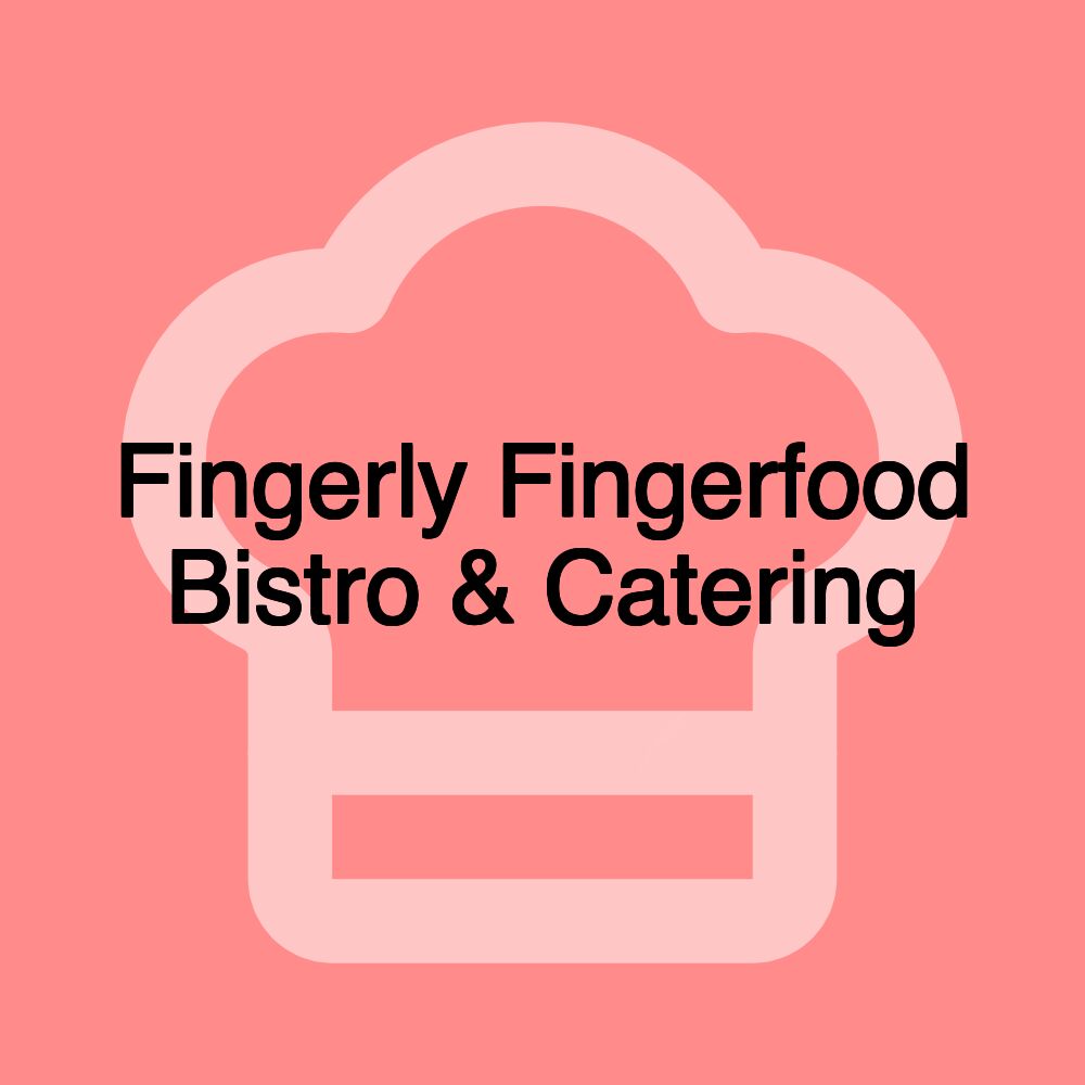 Fingerly Fingerfood Bistro & Catering