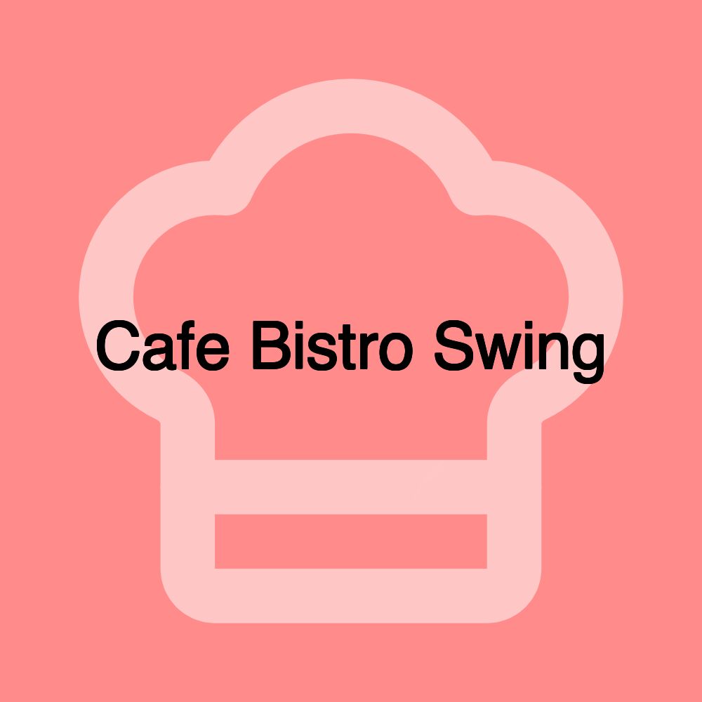 Cafe Bistro Swing Cafe Bistro Swing