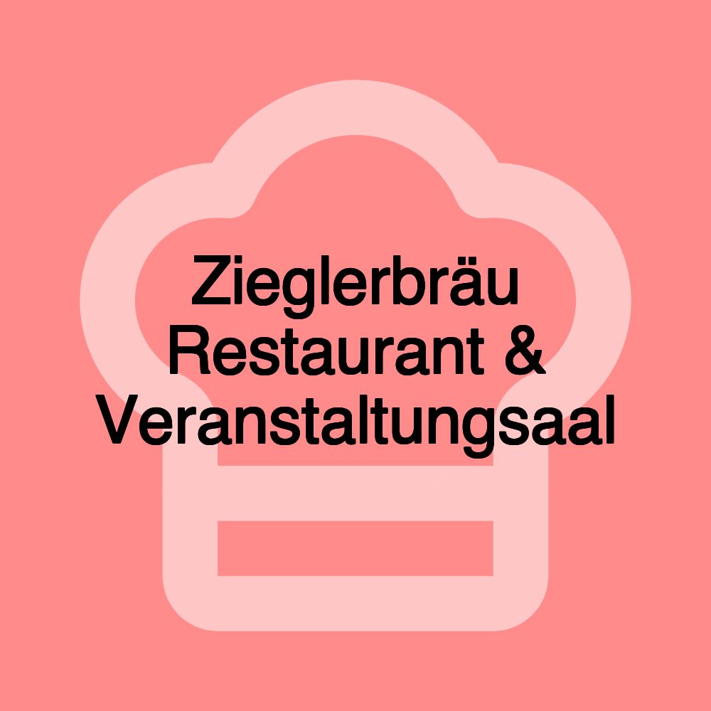 Zieglerbräu Restaurant & Veranstaltungsaal Zieglerbräu Restaurant & Veranstaltungsaal