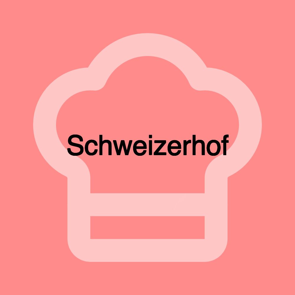 Schweizerhof Schweizerhof